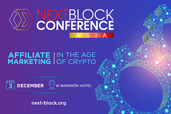 Bangkok to Host NEXT BLOCK ASIA 2.0 “Affiliate Marketing in the Age of Crypto” This December